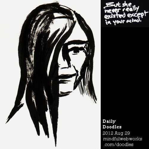 But She Never Really Existed Except in Your Mind