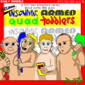 Introducing the Insomniac Armed Quad Toddlers