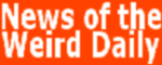 News of the Weird Daily
