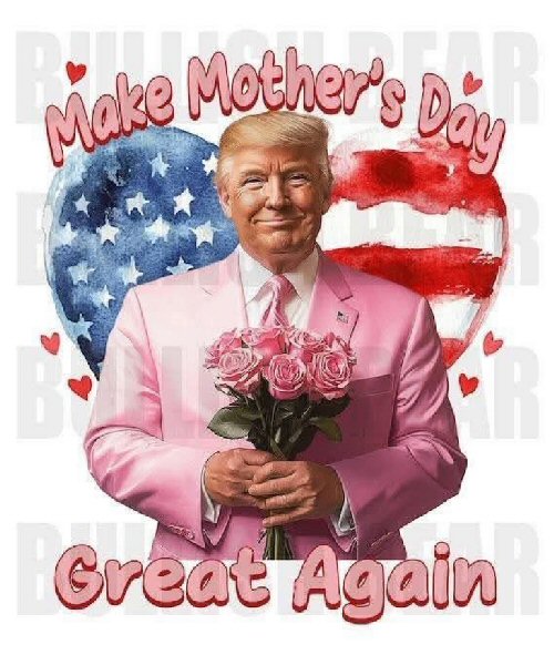 Make Mothers' Day Great Again