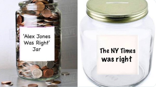 'Was-Right' jars, Alex Jones overflowing v NY Times empty