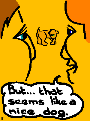 She: But... that seems like a nice dog.