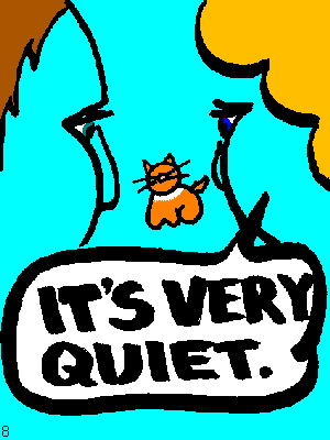 She: It's very quiet.