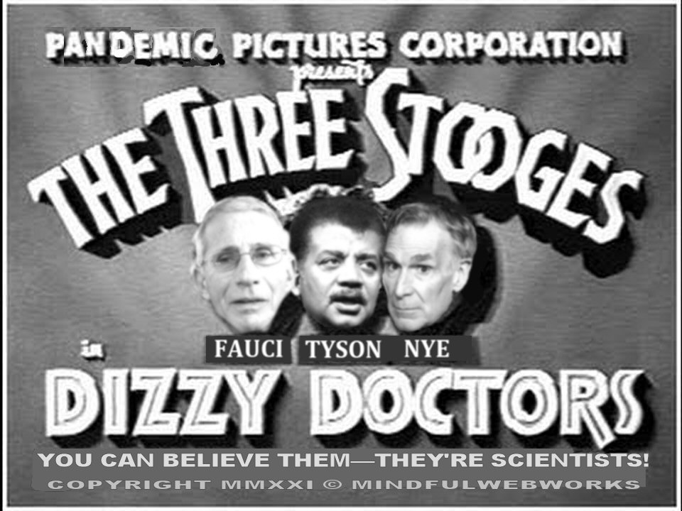 Dizzy Doctors — Fauci, Tyson, Nye