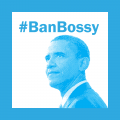 #BanBossyObama