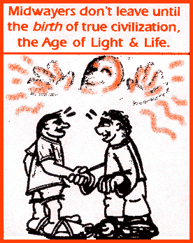 Midwayers don't leave until the -birth- of true civilization, the Age of Light & Life.